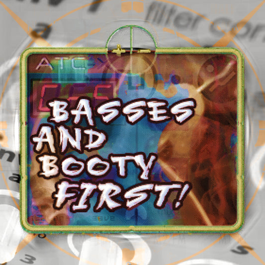 Bass & Booty First!